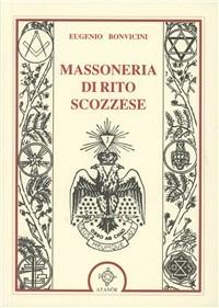 Massoneria di rito scozzese - Eugenio Bonvicini - Libro Atanòr 1994, Jakin. massoneria e tradizione iniziatica | Libraccio.it