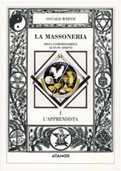 La massoneria resa comprensibile ai suoi adepti. Vol. 1: L'Apprendista.