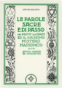 Le parole sacre e di passo dei primi tre gradi e il massimo mistero massonico - Arturo Reghini - Libro Atanòr 1994, Jakin. massoneria e tradizione iniziatica | Libraccio.it
