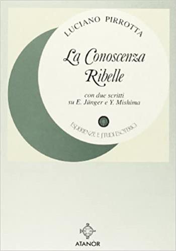 La conoscenza ribelle - Luciano Pirrotta - Libro Atanòr 1994, La nuova armonia | Libraccio.it