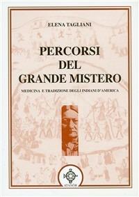 Percorsi del grande mistero. Gli indiani d'America - Elena Tagliani - Libro Atanòr 2000, Perle | Libraccio.it