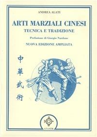 Arti marziali cinesi - Andrea Alati - Libro Atanòr 2005, La nuova armonia | Libraccio.it