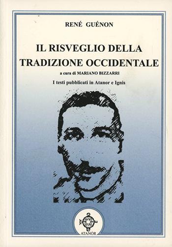 Il risveglio della tradizione occidentale - René Guénon - Libro Atanòr 2003, Vitriol. Esoterismo | Libraccio.it