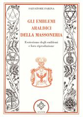 Gli emblemi araldici della massoneria. Esoterismo degli emblemi e loro riproduzione