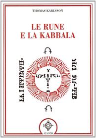 Le rune e la kabbala - Thomas Karlsson - Libro Atanòr 2007, Archidoxis. Magia, miti e culti | Libraccio.it