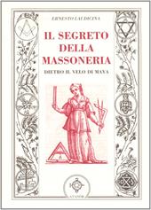 Il segreto della massoneria. Dietro il velo di Maya