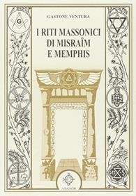 I riti massonici di Misraïm e Memphis - Gastone Ventura - Libro Atanòr 2009, Jakin. massoneria e tradizione iniziatica | Libraccio.it