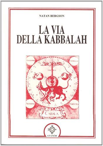 La via della kabbalah - Natan Bergson - Libro Atanòr 2009, Archidoxis. Magia, miti e culti | Libraccio.it