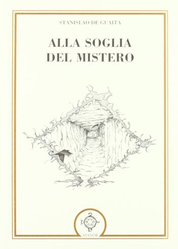 Alla soglia del mistero - Stanislas De Guaita - Libro Atanòr 2011, Esoterismo | Libraccio.it