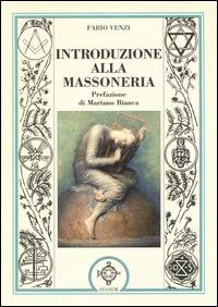 Introduzione alla massoneria - Fabio Venzi - Libro Atanòr 2012, Massoneria e tradizione iniziatica | Libraccio.it