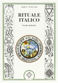 Rituale italico. Gradi simbolici - Akira, Purusha - Libro Atanòr 2012, Massoneria | Libraccio.it
