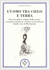 L' uomo tra cielo e terra. Percorrendo i sentieri delle nostre emozioni, pensiero e forma si incontrano dando vita al movimento