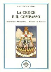 La croce e il compasso. Benedetto e Alessandro... il santo e il massone