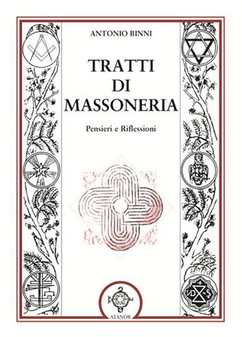 Tratti di massoneria. Pensieri e riflessioni - Antonio Binni - Libro Atanòr 2016, Massoneria e tradizione iniziatica | Libraccio.it