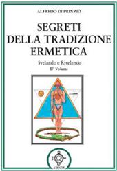 Segreti della tradizione ermetica. Svelando e rivelando. Vol. 2