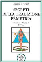 Segreti della tradizione ermetica. Svelando e rivelando. Vol. 2