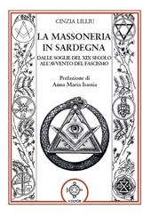 La massoneria in Sardegna. Dalle soglie del XIX secolo all'avvento del fascismo