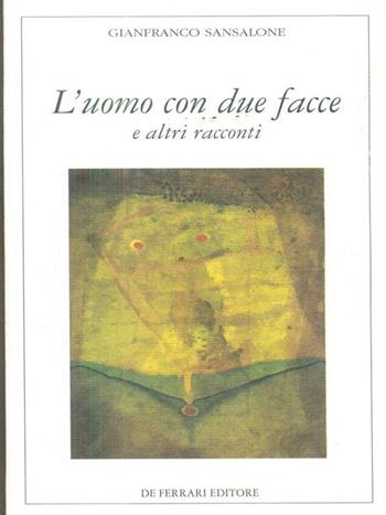 L' uomo con due facce e altri racconti - Gianfranco Sansalone - Libro De Ferrari 1998, Oblò | Libraccio.it