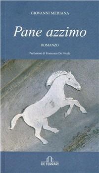 Pane azzimo - Giovanni Meriana - Libro De Ferrari 2009, L'ancora | Libraccio.it