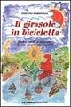 Il girasole in bicicletta. Fiabe verdi e azzurre di un marinaio ligure - Stefania Mordeglia - Libro De Ferrari 2007, Oblò | Libraccio.it