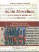 Santa Marcellina. Una nobile romana a Milano. Vita, opere e devozione della sorella di s. Ambrogio - M. Carmen Viggiani - Libro De Ferrari 2008, Sestante | Libraccio.it