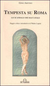 Tempesta su Roma. Lo scandalo dei baccanali - Gino Abitino - Libro De Ferrari 2003, L'ancora | Libraccio.it