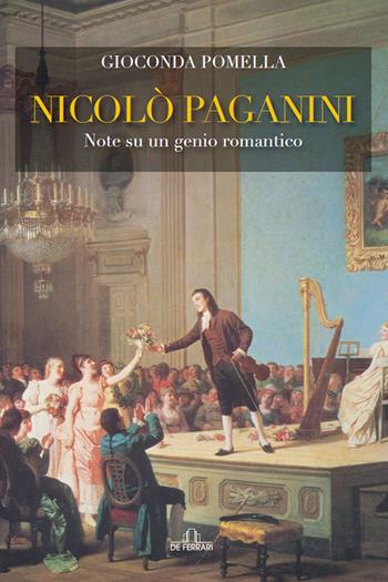 Nicolò Paganini. Note su un genio romantico - Gioconda Pomella - Libro De Ferrari 2004, Musica e teatro | Libraccio.it