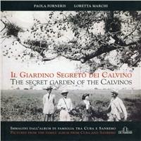 Il giardino segreto dei Calvino. Immagini dall'album di famiglia tra Cuba e Sanremo - Paola Forneris, Loretta Marchi - Libro De Ferrari 2004, Imago | Libraccio.it