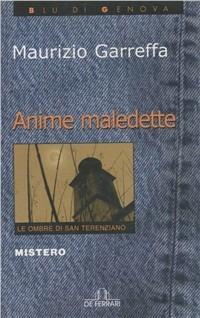 Anime maledette. Le ombre di san Terenziano - Maurizio Garreffa - Libro De Ferrari 2012, Blu di Genova | Libraccio.it