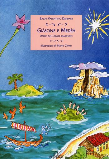 Giasone e Medea. Storie dell'Argo marinaio - Valentino Dardani Baghi - Libro De Ferrari 2006, Oblò | Libraccio.it