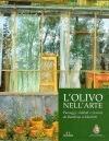 L' olivo nell'arte. Paesaggi, simboli e visioni da Barabino a Morlotti  - Libro De Ferrari 2009 | Libraccio.it