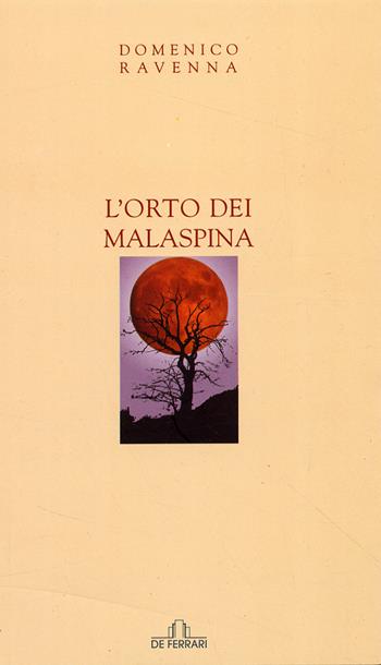 L' orto dei Malaspina - Domenico Ravenna - Libro De Ferrari 2010, Poesia | Libraccio.it