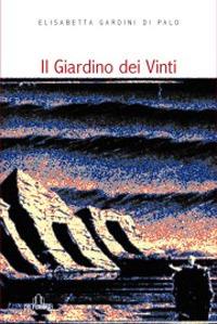 Il giardino dei vinti - Elisabetta Gardini Di Palo - Libro De Ferrari 2006, L'ancora | Libraccio.it