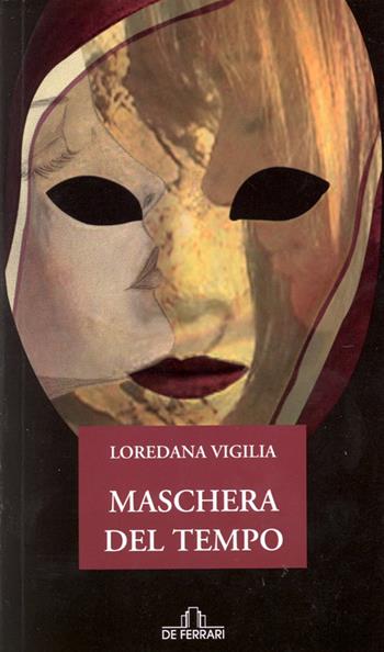 Maschera del tempo - Loredana Vigilia - Libro De Ferrari 2006, Oblò | Libraccio.it