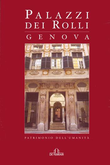 Palazzi dei Rolli, Genova. Patrimonio dell'umanità - Gioconda Pomella - Libro De Ferrari 2007, Le guide | Libraccio.it