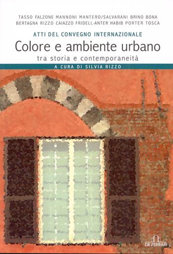 Colore e ambiente urbano tra storia e contemporaneità. Atti del convegno internazionale  - Libro De Ferrari 2007, Athenaeum | Libraccio.it