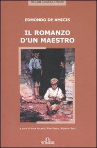 Il romanzo d'un maestro - Edmondo De Amicis - Libro De Ferrari 2007, Piccoli classici italiani | Libraccio.it