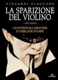 La sparizione del violino e altri misteri - Giovanni Giaccone - Libro De Ferrari 2007, Codice giallo | Libraccio.it