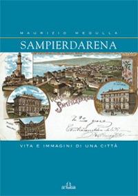 Sampierdarena. Vita e immagini di una città - Maurizio Medulla - Libro De Ferrari 2008, Sestante | Libraccio.it