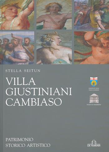 Villa Giustiniani, Cambiaso. Patrimonio storico artistico - Stella Seitun - Libro De Ferrari 2008 | Libraccio.it