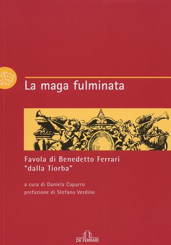 La maga fulminata - Benedetto Ferrari - Libro De Ferrari 2008, Musica e teatro | Libraccio.it