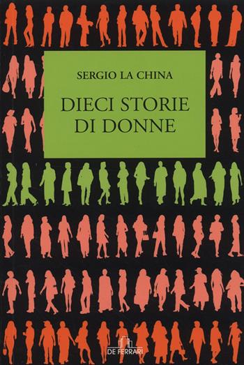 Dieci storie di donne - Sergio La China - Libro De Ferrari 2009, Oblò | Libraccio.it