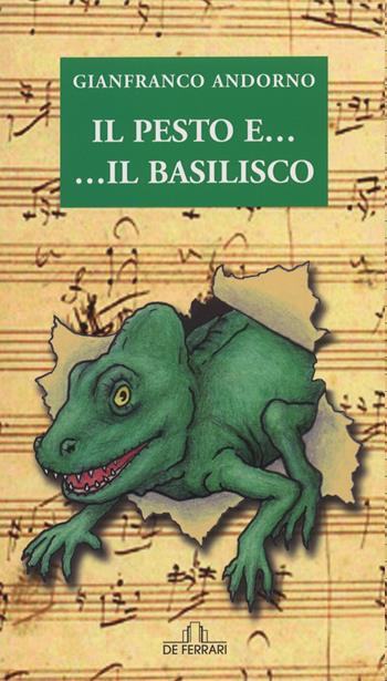 Il pesto... e il basilisco - Gianfranco Andorno - Libro De Ferrari 2008, Oblò | Libraccio.it