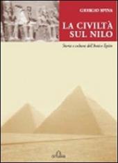La civiltà sul Nilo. Storia e cultura dell'antico Egitto