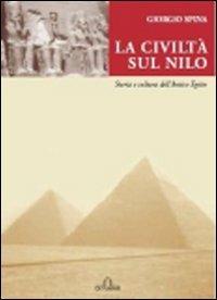 La civiltà sul Nilo. Storia e cultura dell'antico Egitto - Giorgio Spina - Libro De Ferrari 2008, Sestante | Libraccio.it