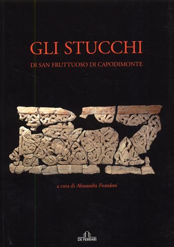 Gli stucchi di San Fruttuoso di Capodimonte. Ediz. illustrata  - Libro De Ferrari 2008, Athenaeum | Libraccio.it