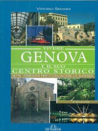Vivere Genova e il suo centro storico - Vittorio Sirianni - Libro De Ferrari 2008, Le guide | Libraccio.it