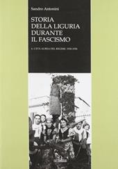 Storia della Liguria durante il fascismo. Vol. 4: L'età aurea del regime: 1930-1936.