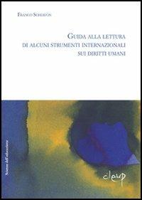 Guida alla lettura di alcuni strumenti internazionali sui diritti umani - Franco Schiavon - Libro CLEUP 2006, Scienze dell'educazione | Libraccio.it