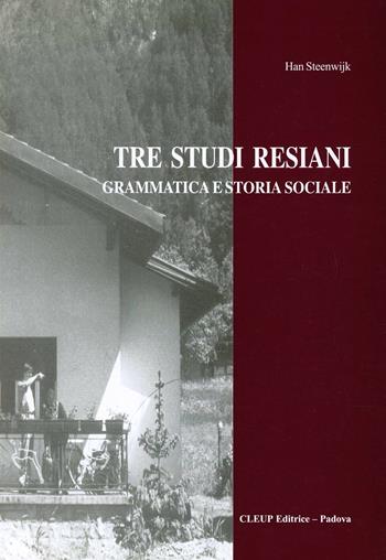 Tre studi resiani. Grammatica e storia sociale - Han Steenwijk - Libro CLEUP 1998 | Libraccio.it